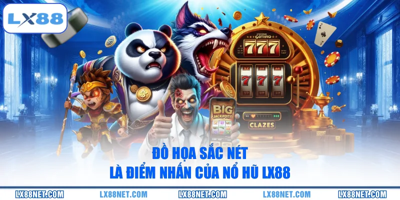 Đồ họa sắc nét là điểm nhấn của nổ hũ LX88
