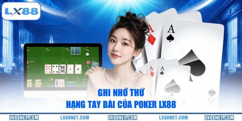 Ghi nhớ thứ hạng tay bài của Poker LX88