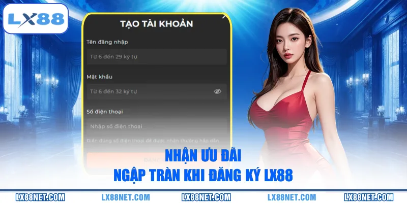 Nhận ưu đãi ngập tràn khi đăng ký LX88