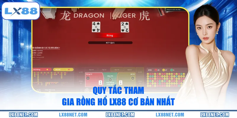 Quy tắc tham gia Rồng Hổ LX88 cơ bản nhất